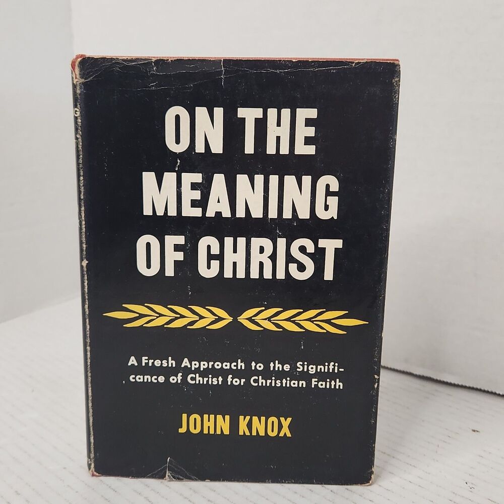 On The Meaning Of Christ John Knox 1947 Harvard Lectures Christian Faith HC DJ